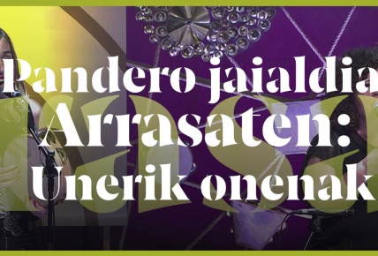 Pandero Jaialdia. Unerik Onenak | Episodio 1