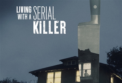 Living with a Serial Killer